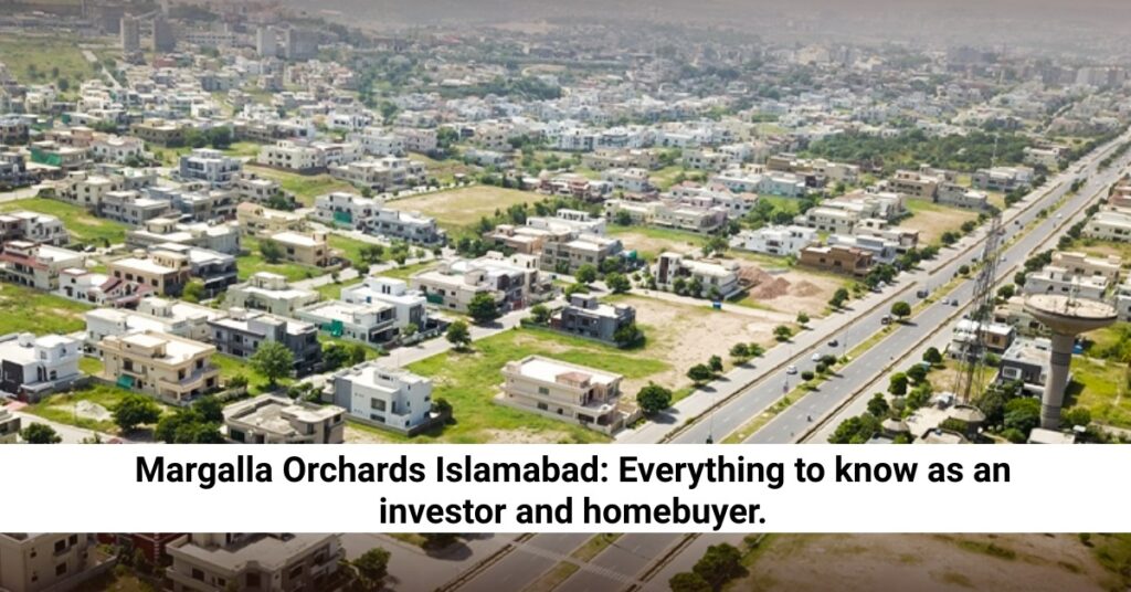 Margalla Orchards Islamabad: Everything to know as an investor and homebuyer.