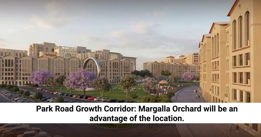 Park Road Growth Corridor: Margalla Orchard will be an advantage of the location future
