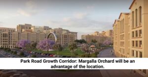 Park Road Growth Corridor: Margalla Orchard will be an advantage of the location future